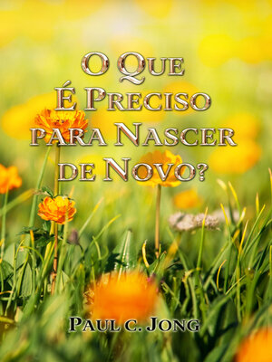cover image of O QUE É PRECISO PARA NASCER DE NOVO?